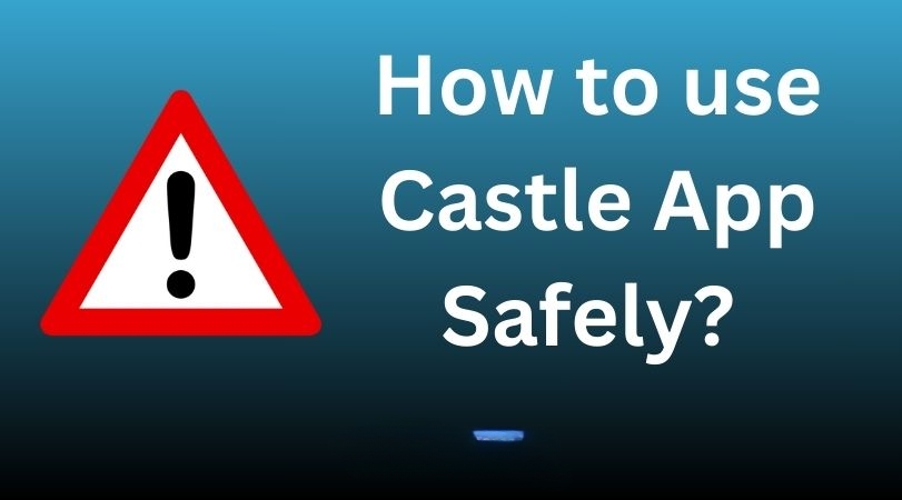 How to Use Castle App Safely: Best Security Practices in 2025